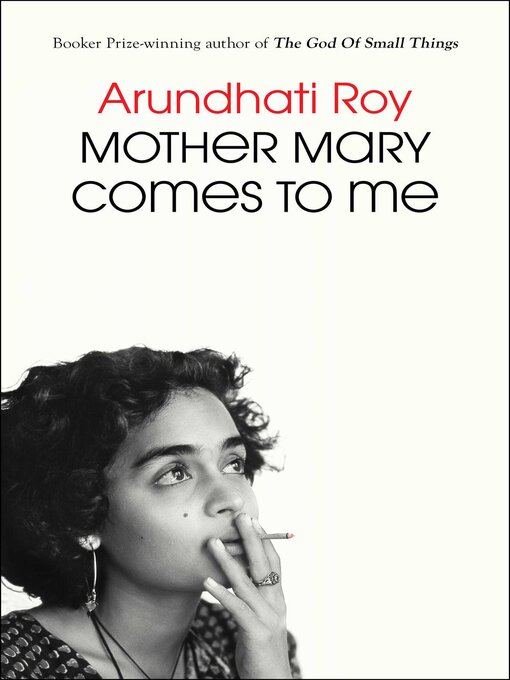Title details for Mother Mary Comes to Me by Arundhati Roy - Wait list